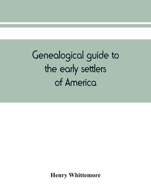 Coperta cărții 'Genealogical guide to the early settlers of America - Henry Whittemore'