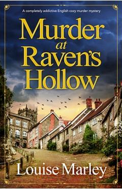 Coperta cărții 'Murder at Raven's Hollow: A completely addictive English cozy murder mystery - Louise Marley'