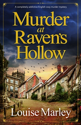 Murder at Raven's Hollow: A completely addictive English cozy murder mystery - Louise Marley