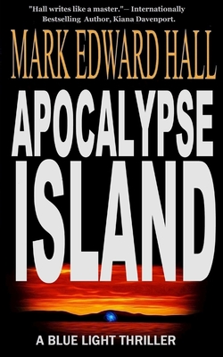 Apocalypse Island: Blue Light Series, Book 1: Blue Light Series, Book - Mark Edward Hall