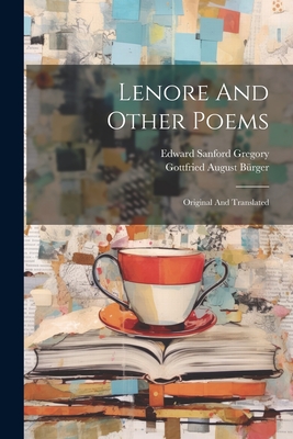 Lenore And Other Poems: Original And Translated - Edward Sanford Gregory