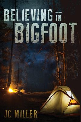 Believing In Bigfoot - Jc Miller