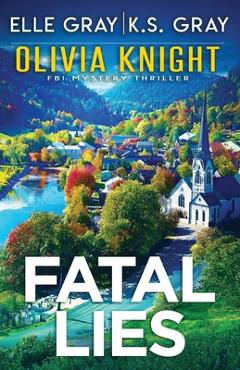 Coperta cărții 'Fatal Lies - K. S. Gray'