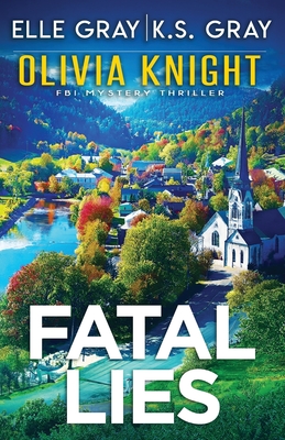 Fatal Lies - K. S. Gray