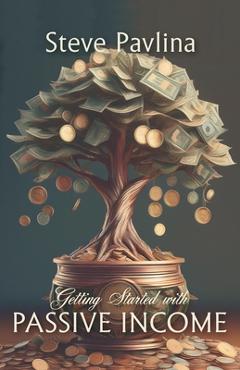 Poza produsului Getting Started with Passive Income - Steve Pavlina