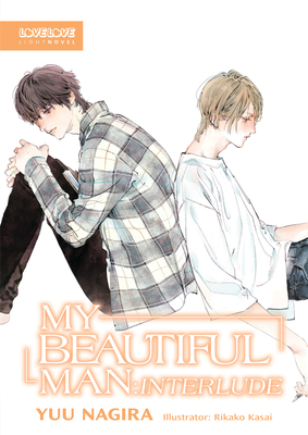 My Beautiful Man: Interlude (Light Novel) - Yuu Nagira