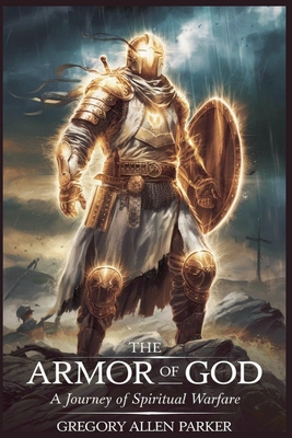 The Armor of God - Gregory Allen Parker