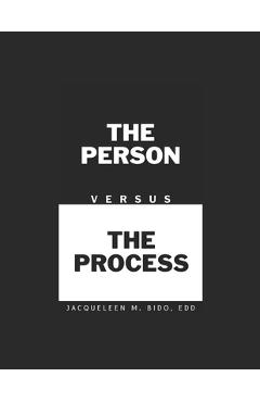 Coperta cărții 'The Person Versus The Process - Jacqueleen M. Bido'