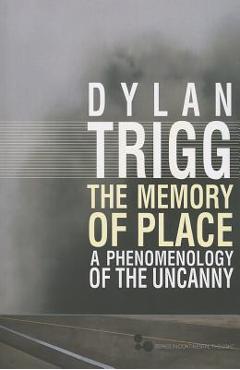 Coperta cărții 'The Memory of Place: A Phenomenology of the Uncanny Volume 41 - Dylan Trigg'