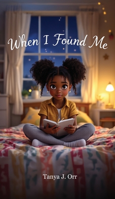 When I Found Me: A Heartfelt Journey of Self-Discovery for Kids -