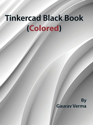 Coperta cărții 'Tinkercad Black Book: (Colored) - Gaurav Verma'