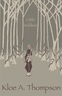 Little Soldiers - Kloe A. Thompson