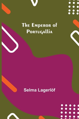 Coperta cărții 'The Emperor of Portugallia - Selma Lagerlöf'