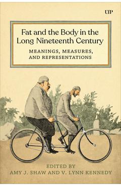 Coperta cărții 'Fat and the Body in the Long Nineteenth Century: Meanings, Measures, and Representations - Amy Shaw'