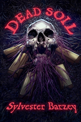 Dead Soil - Sylvester Barzey
