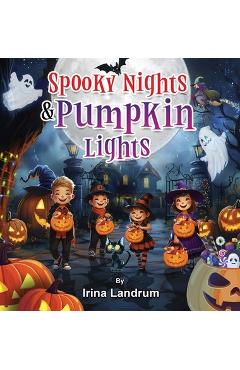 Spooky Nights and Pumpkin Lights: Halloween Rhyming Adventures for Kids and Toddlers - Irina Landrum