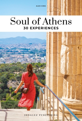 Soul of Athens: 30 Experiences - Alex King