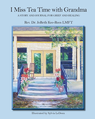 Coperta cărții 'I Miss Tea Time With Grandma: A Story and Journal for Grief and Healing - Jobeth Kee-rees'