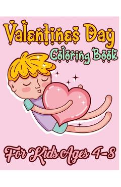 Coperta cărții 'Valentines Day Coloring Book for Kids Ages 4-8: Fun and Cute Coloring Valantine's Day Book for Kids, Toddlers and'