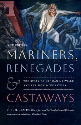 Mariners, Renegades and Castaways: The Story of Herman Melville and the World We Live in - C. L. R. James