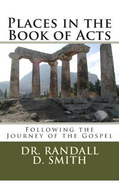 Coperta cărții 'Places in the Book of Acts: Following the Journey of the Gospel - Randall D. Smith'
