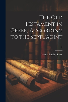 The Old Testament in Greek, according to the Septuagint; 1 - Henry Barclay 1835-1917 Swete