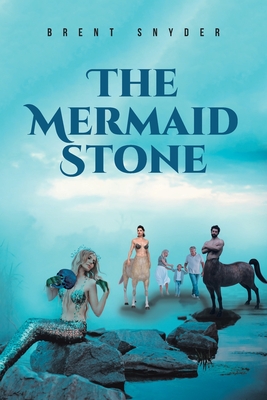 The Mermaid Stone - Brent Snyder