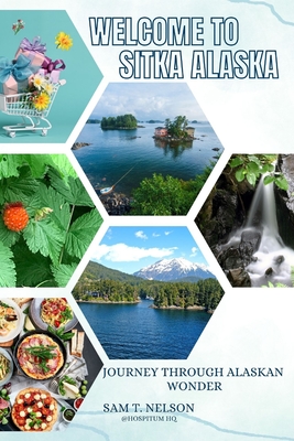 Welcome to Sitka Alaska: A Comprehensive Guide to Alaska's Coastal Gem