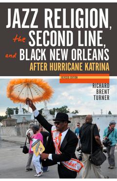 Poza produsului Jazz Religion, the Second Line, and Black New Orleans, New Edition: After Hurricane Katrina - Richard Brent Turner