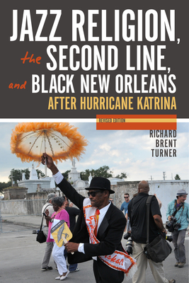Coperta cărții 'Jazz Religion, the Second Line, and Black New Orleans, New Edition: After Hurricane Katrina - Richard Brent Turner'