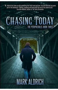 Poza produsului Chasing Today: The Peripherals: Book Three - Mark Aldrich