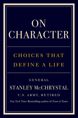 On Character: Choices That Define a Life - Stanley Mcchrystal