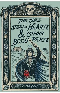 Poza produsului The Duke Steals Hearts & Other Body Parts - Elias Cold