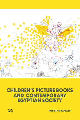 Children's Picture Books and Contemporary Egyptian Society - Yasmine Motawy
