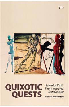Poza produsului Quixotic Quests: Salvador Dalí's First Illustrated Don Quixote - Daniel Holcombe
