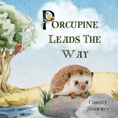 Porcupine Leads The Way - Christy Mowrey