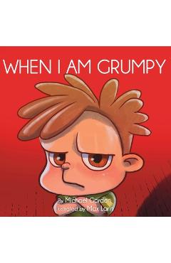 Poza produsului When I Am Grumpy: (Children's book about a Dinosaur Who Gets Angry Easily, Picture Books, Preschool Books) - Michael Gordon