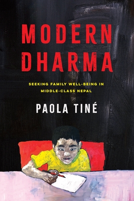 Modern Dharma: Seeking Family Well-Being in Middle-Class Nepal - Paola Tiné