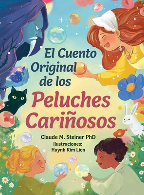 El Cuento Original de los Peluches Cariñosos - Claude M. Steiner