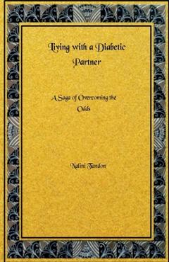 Coperta cărții 'Living With a Diabetic Partner: A Saga of Overcoming the Odds -'