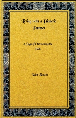 Coperta cărții 'Living With a Diabetic Partner: A Saga of Overcoming the Odds -'
