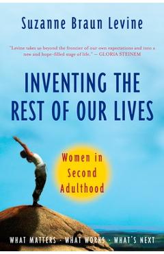 Coperta cărții 'Inventing the Rest of Our Lives: Women in Second Adulthood - Suzanne Braun Levine'