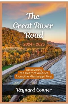 Poza produsului The Great River Road 2024-2025.: Discovering the Heart of America Along the Mississippi River. - Reynard Conner