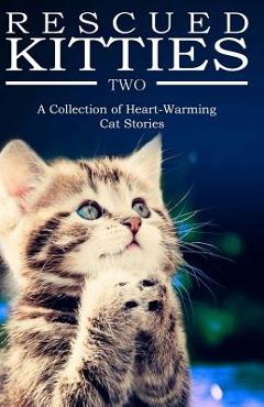 Coperta cărții 'RESCUED KITTIES Two: A Collection of Heart-Warming Cat Stories - G. F. Klassen'