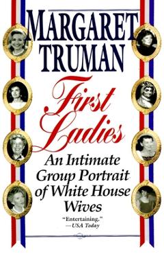 Poza produsului First Ladies: An Intimate Group Portrait of White House Wives - Margaret Truman