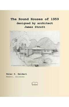 Coperta cărții 'The Round Houses of 1959 designed by architect James Strutt - Peter D. Geldart'