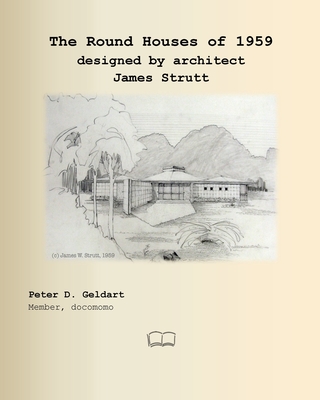 The Round Houses of 1959 designed by architect James Strutt - Peter D. Geldart
