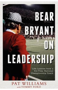 Poza produsului Bear Bryant on Leadership: Life Lessons from a Six-Time National Championship Coach - Pat Williams