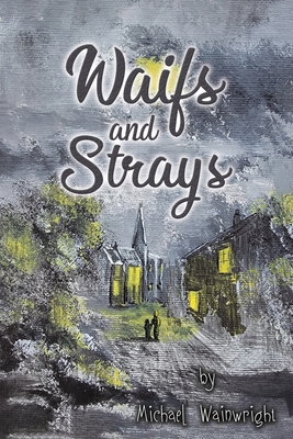 Coperta cărții 'Waifs and Strays - Michael Wainwright'