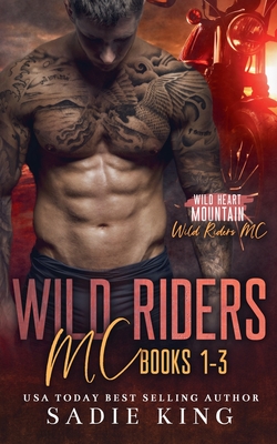 Wild Riders MC Books 1-3 - Sadie King